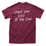 【10月上旬発送予定】NEVER CERTIFIED//CHECK YOUR EGO TEE MAROON【予約商品】